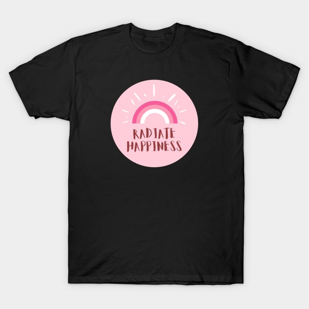 Radiate Happiness T-Shirt by Feminist Vibes